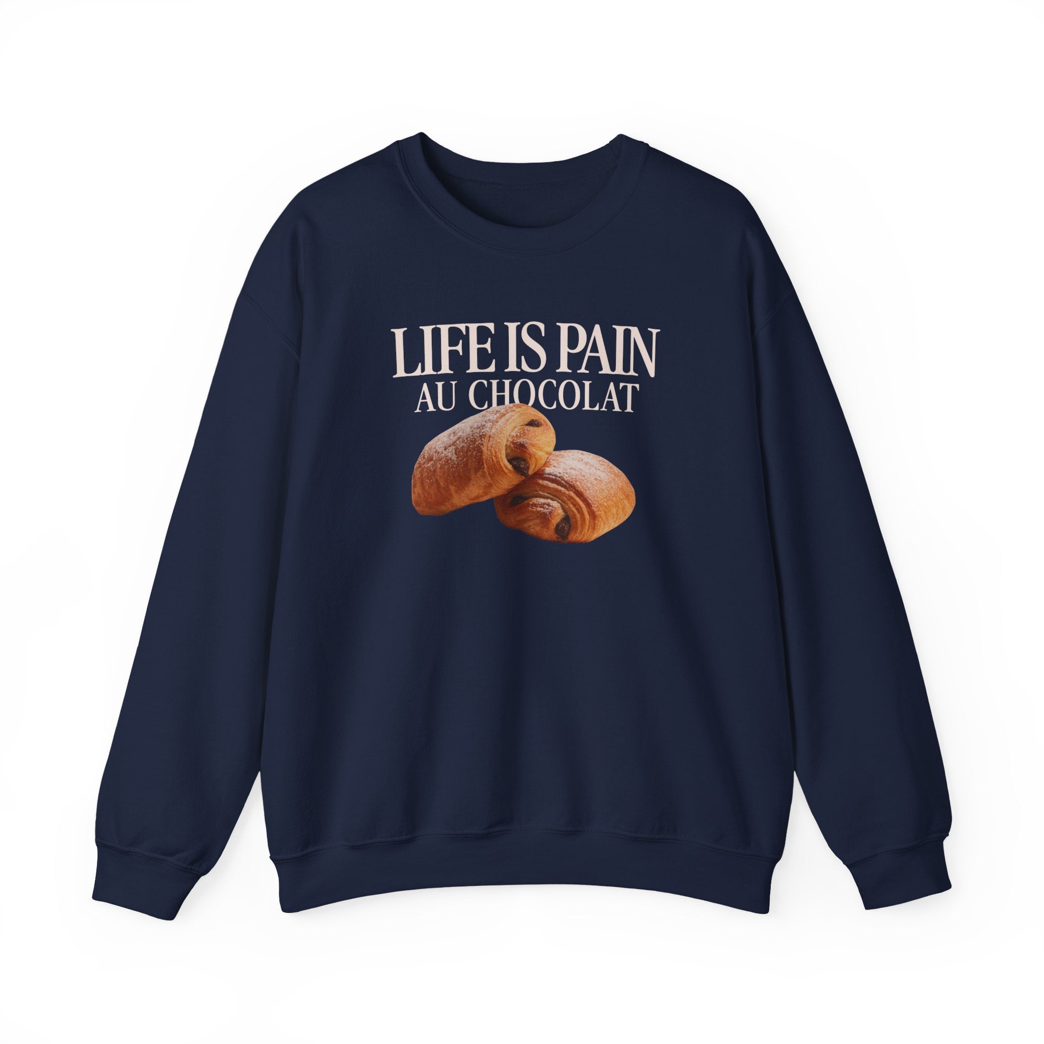 Life Is Pain au Chocolat Sweatshirt