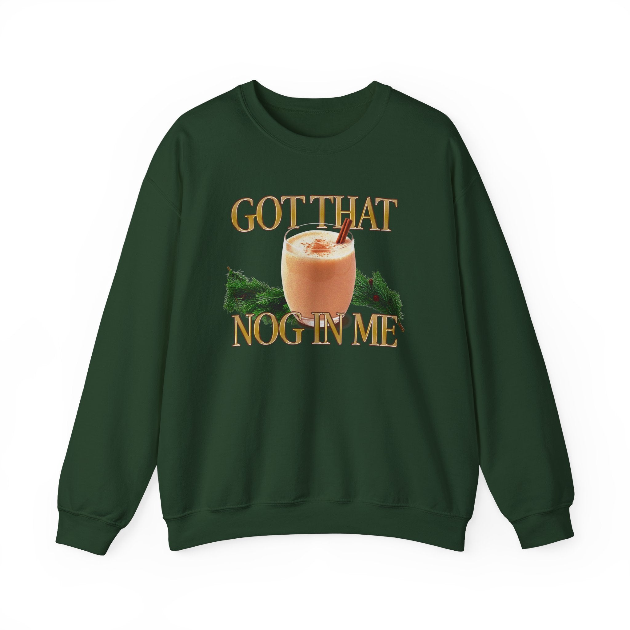 Got That Nog In Me Sweatshirt