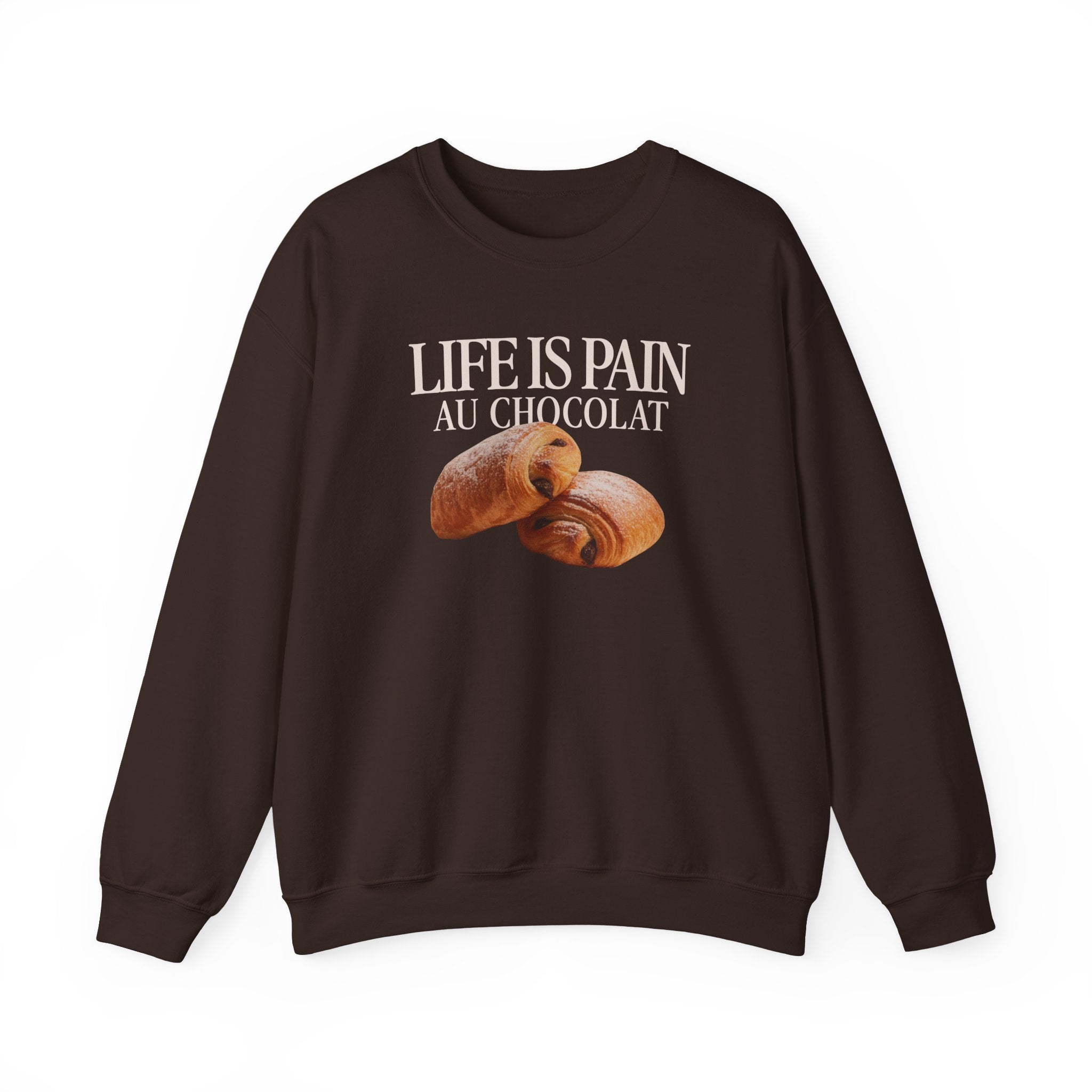 Life Is Pain au Chocolat Sweatshirt